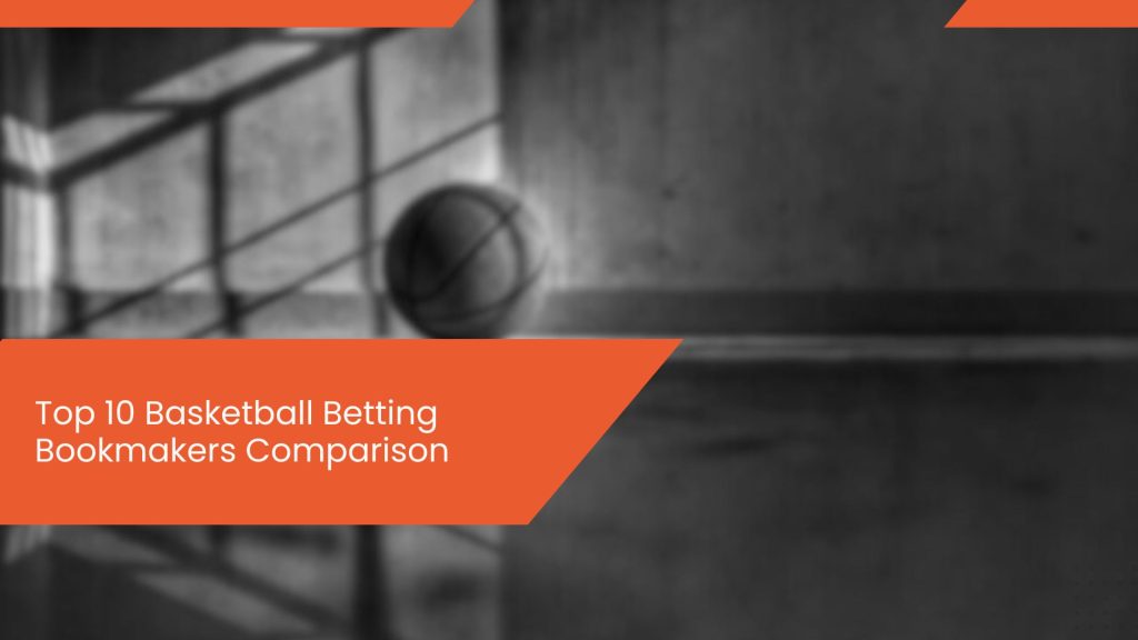 Top 10 Basketball Betting Bookmakers Comparison