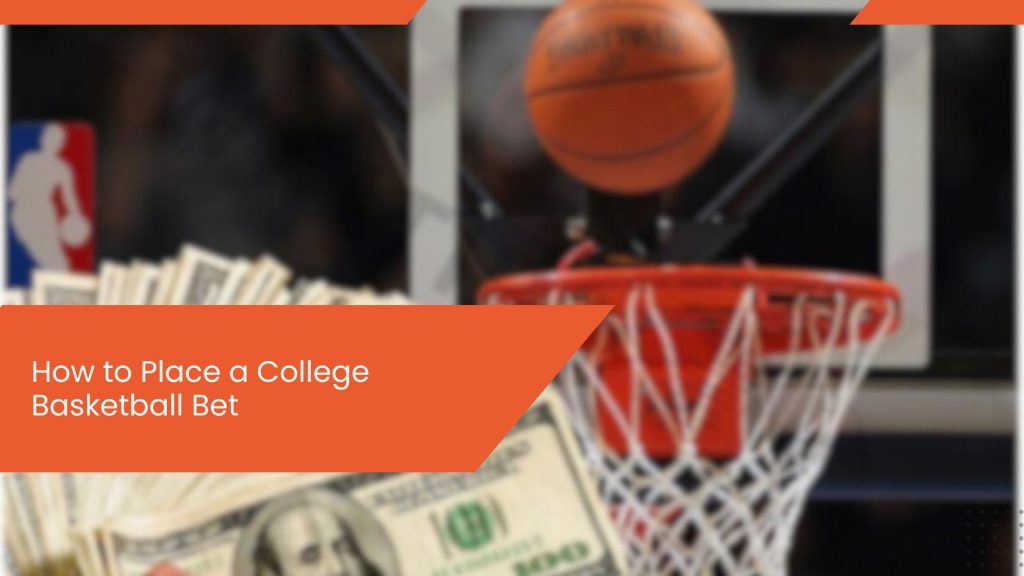 How to Place a College Basketball Bet