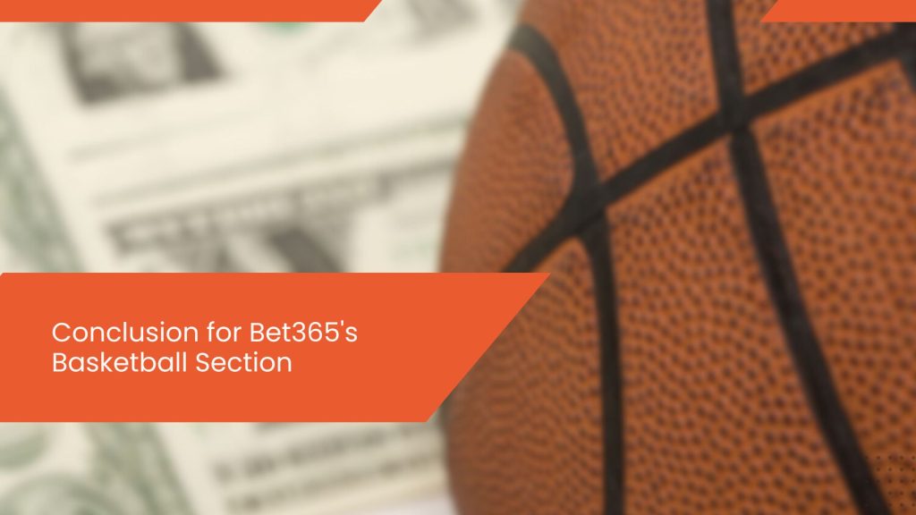 Conclusion for Bet365's Basketball Section